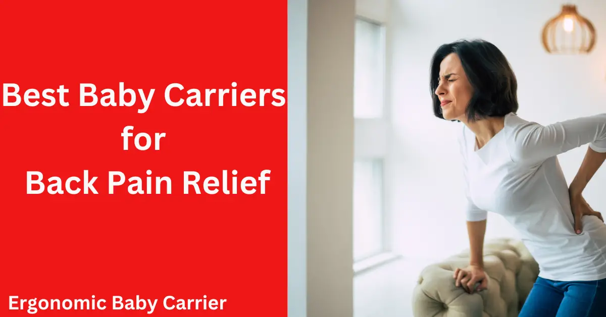 Best Baby Carriers for Back Pain Relief