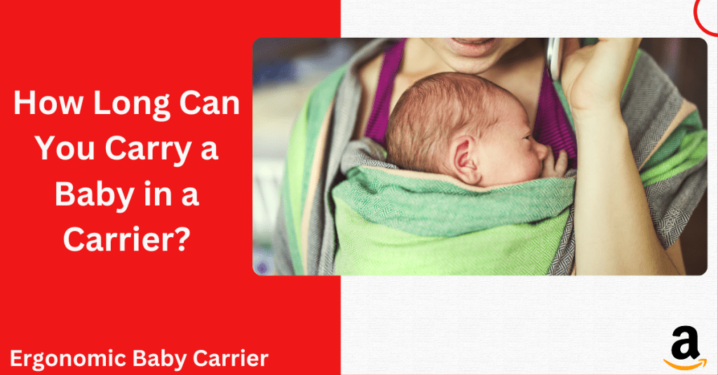Expert Insights How Long Can You Carry a Baby in a Carrier?