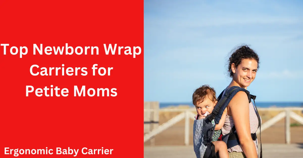 Top Newborn Wrap Carriers for Petite Moms