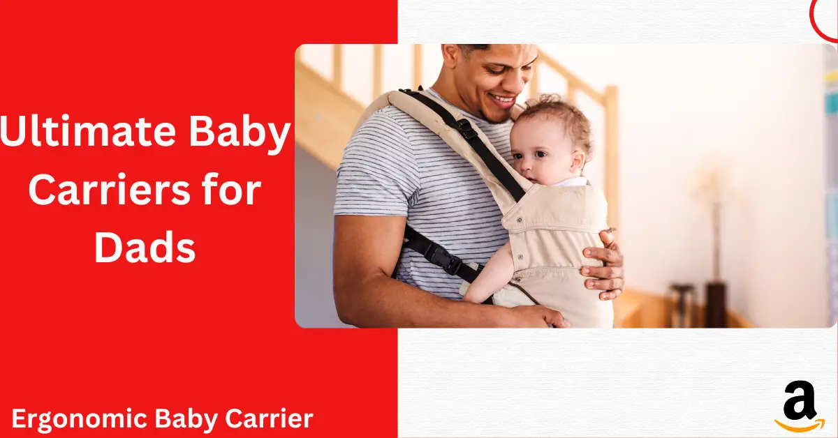 Ultimate Baby Carriers for Dads