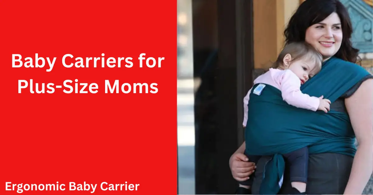 Baby Carriers for Plus-Size Moms