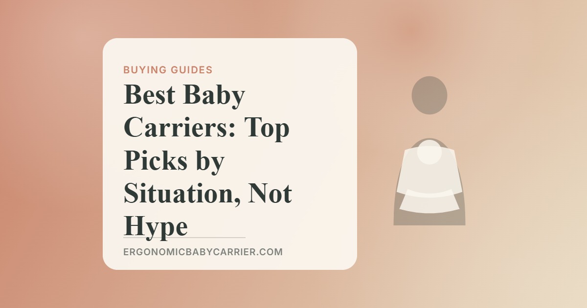 Best Baby Carriers: Top Picks by Situation, Not Hype — illustrated guide cover, Ergonomic Baby Carrier