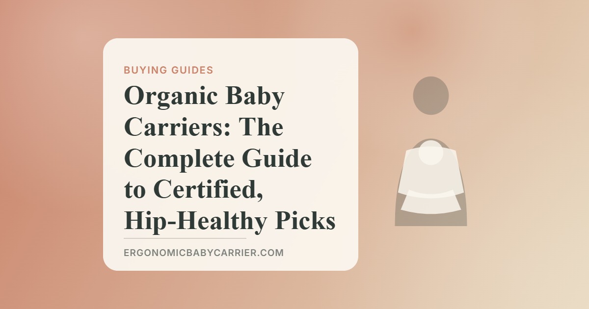 Organic Baby Carriers: The Complete Guide to Certified, Hip-Healthy Picks — illustrated guide cover, Ergonomic Baby Carrier